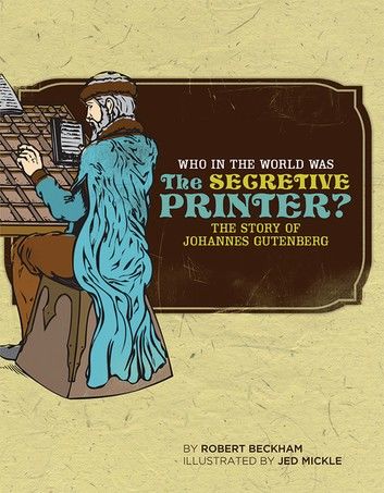 Who in the World Was The Secretive Printer?: The Story of Johannes Gutenberg (Who in the World)