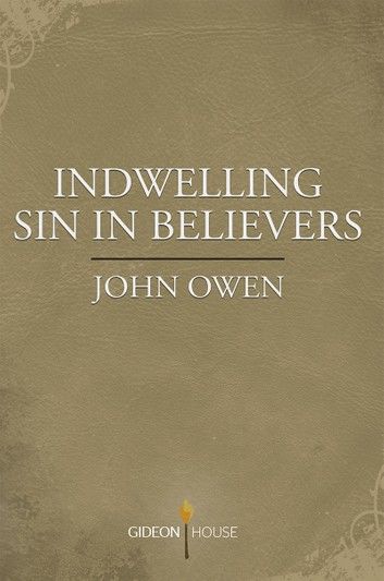 Indwelling Sin in Believers