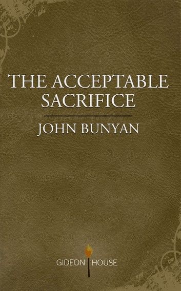 The Acceptable Sacrifice: The Excellency of a Broken Heart