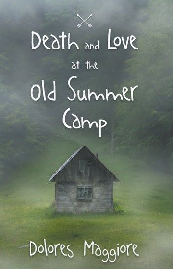 Death and Love at the Old Summer Camp