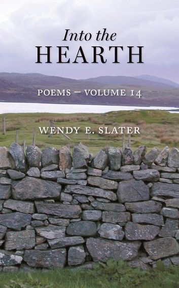 Into the Hearth: Poems Volume 14