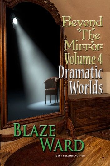 Beyond the Mirror, Volume 4: Dramatic Worlds