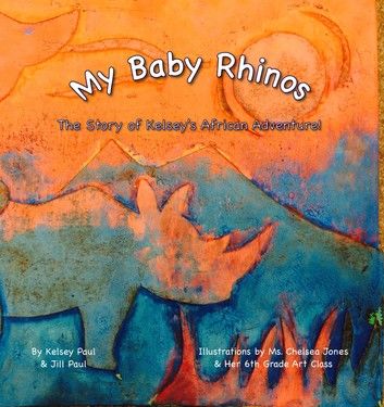 My Baby Rhinos: The Story of Kelsey\