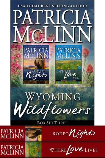 Wyoming Wildflowers Box Set Three (Rodeo Nights and Where Love Lives)