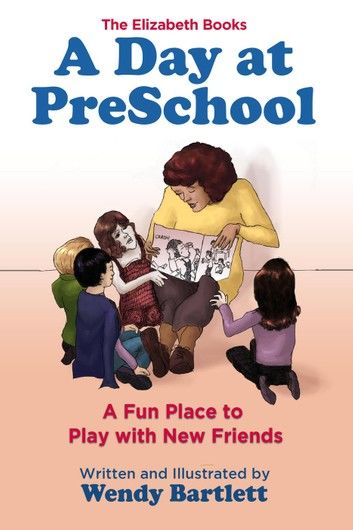 A Day at PreSchool: A Fun Place to Play with New Friends