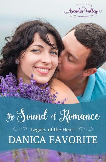 The Sound of Romance: Legacy of the Heart Book Two