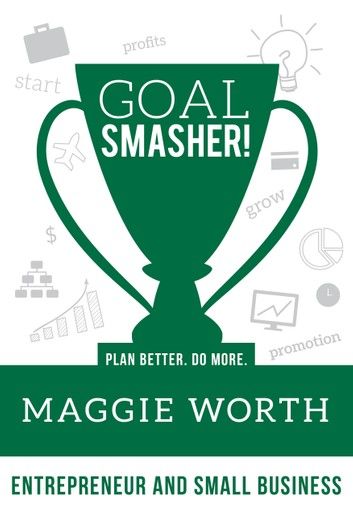 Goal SMASHER! Entrepreneur and Small Business