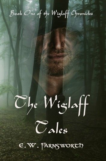The Wiglaff Tales: Book One of the Wiglaff Chronicles