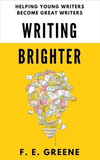 Writing Brighter: Helping Young Writers Become Great Writers