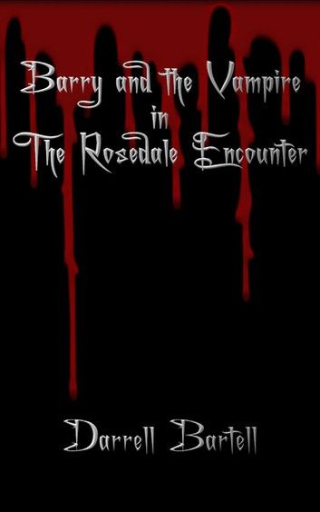 Barry and the Vampire in the Rosedale Encounter