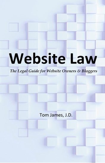 Website Law: The Legal Guide for Website Owners and Bloggers