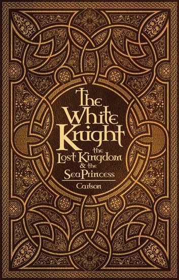 The White Knight, the Lost Kingdom, and the Sea Princess