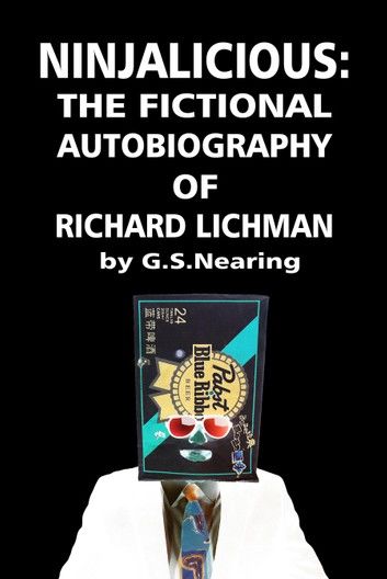 Ninjalicious: The Fictional Autobiography of Richard Lichman