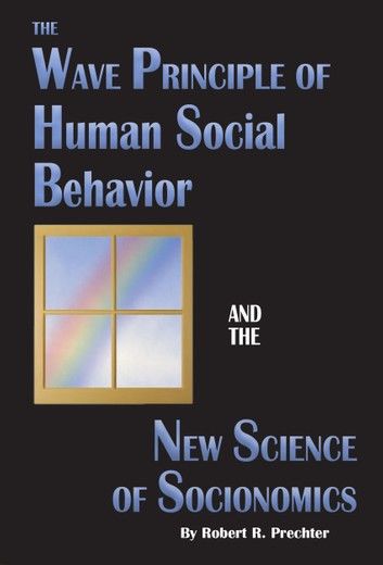 Socionomic Causality in Politics: How Social Mood Influences Everything from Elections to Geopolitics