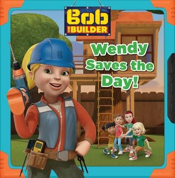 Wendy Saves the Day (Bob the Builder)