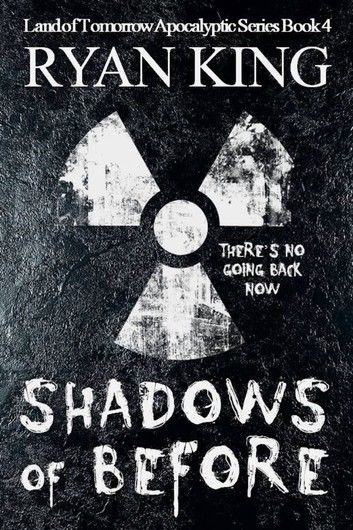 Shadows of Before (Book 4 of the Land of Tomorrow post-apocalyptic series)
