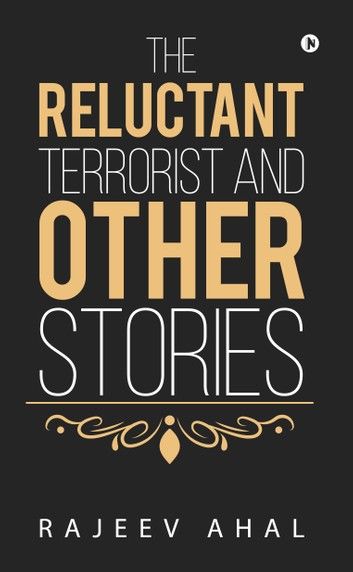 The Reluctant Terrorist and Other Stories