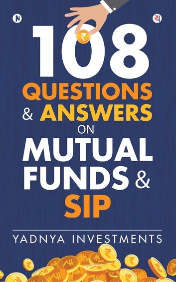 108 Questions & Answers on Mutual Funds & SIP