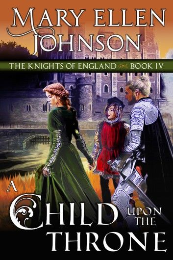 A Child Upon the Throne (The Knights of England Series, Book 4)