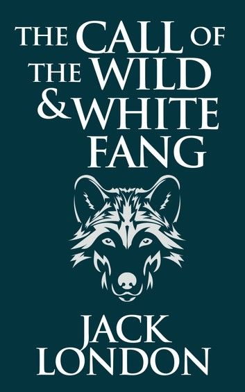 The Call of the Wild & White Fang