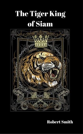 The Tiger King of Siam