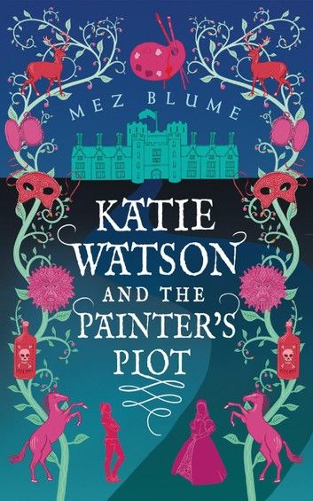 Katie Watson and the Painter’’s Plot: Katie Watson Mysteries in Time, Book 1