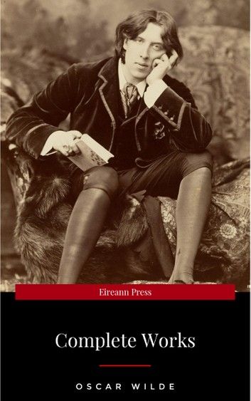 Oscar Wilde: The Complete Collection