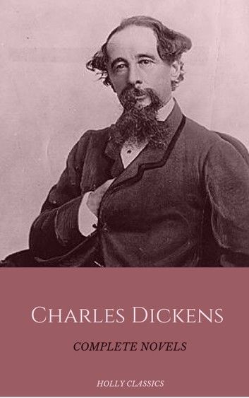 Charles Dickens: The Complete Novels (Holly Classics)