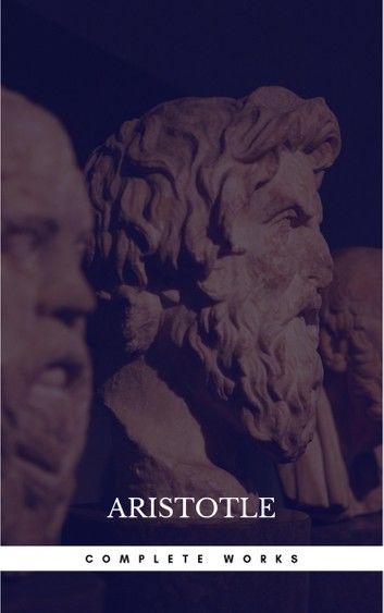 The Works of Aristotle the Famous Philosopher Containing his Complete Masterpiece and Family Physician; his Experienced Midwife, his Book of Problems and his Remarks on Physiognomy