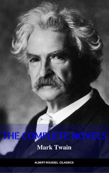 Mark Twain: The Complete Novels