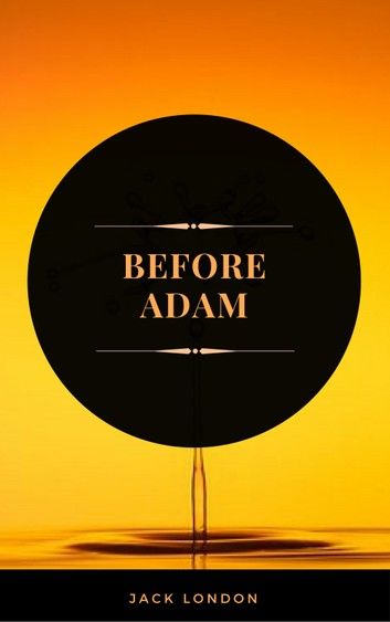 Before Adam (ArcadianPress Edition)