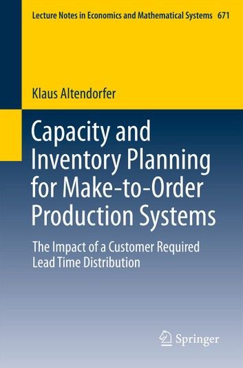 Capacity and Inventory Planning for Make-To-Order Production Systems: The Impact of a Customer Required Lead Time Distribution