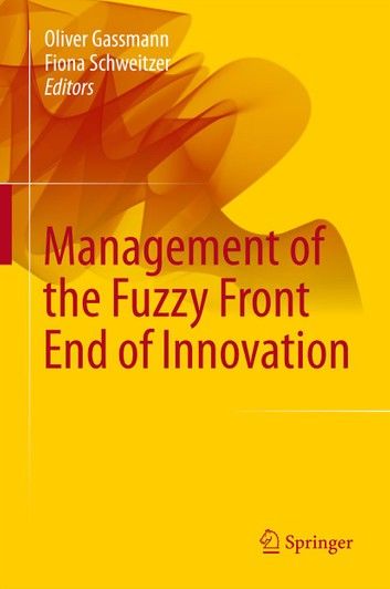 Management of the Fuzzy Front End of Innovation