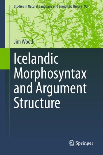 Icelandic Morphosyntax and Argument Structure