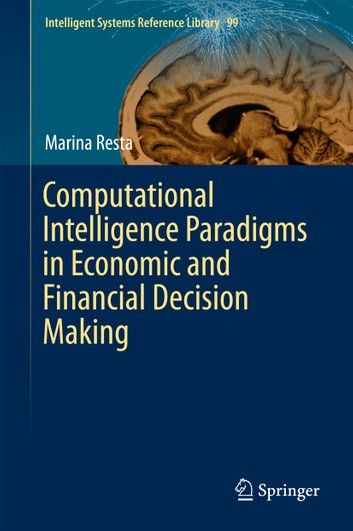 Computational Intelligence Paradigms in Economic and Financial Decision Making