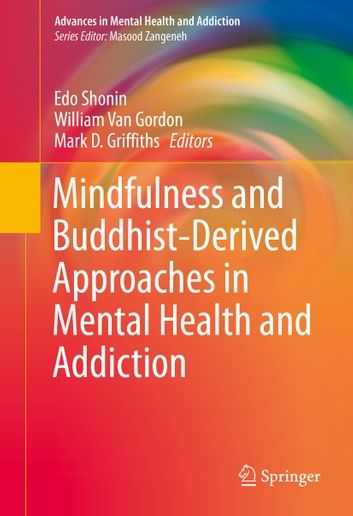 Mindfulness and Buddhist-Derived Approaches in Mental Health and Addiction