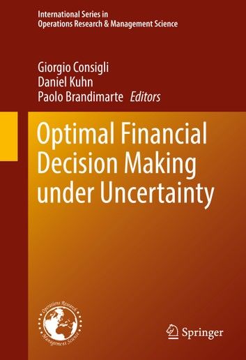 Optimal Financial Decision Making Under Uncertainty