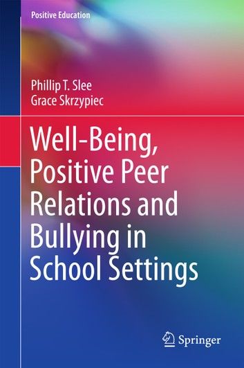 Well-being, Positive Peer Relations and Bullying in School Settings