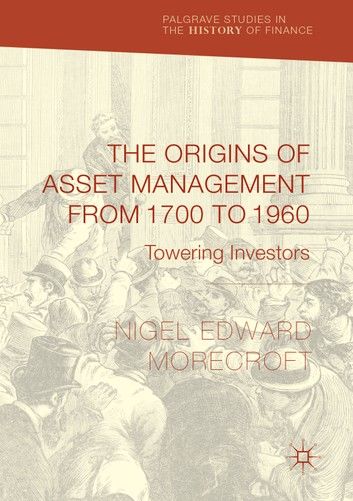 The Origins of Asset Management from 1700 to 1960