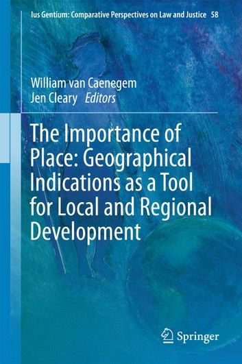 The Importance of Place: Geographical Indications as a Tool for Local and Regional Development