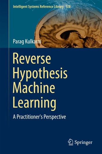 Reverse Hypothesis Machine Learning