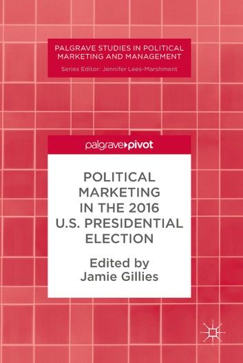 Political Marketing in the 2016 U.S. Presidential Election