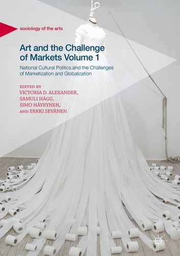 Art and the Challenge of Markets Volume 1