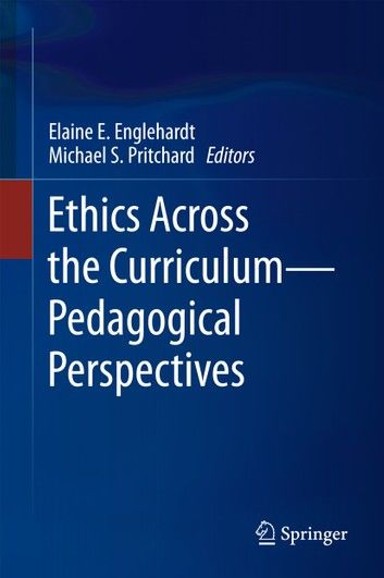 Ethics Across the Curriculum—Pedagogical Perspectives