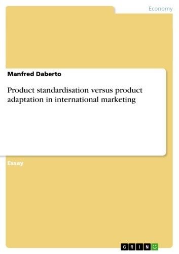 Product standardisation versus product adaptation in international marketing