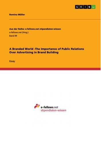 A Branded World -The Importance of Public Relations Over Advertising in Brand Building