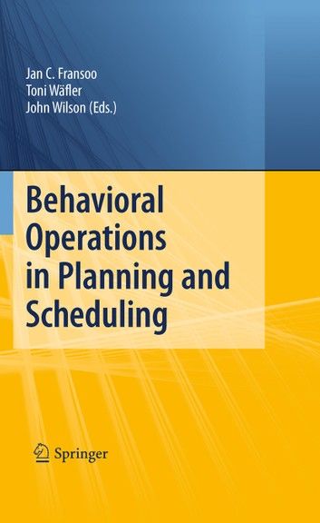 Behavioral Operations in Planning and Scheduling