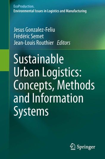 Sustainable Urban Logistics: Concepts, Methods and Information Systems