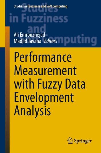 Performance Measurement With Fuzzy Data Envelopment Analysis