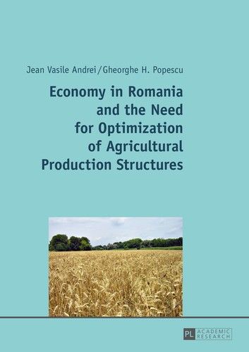 Economy in Romania and the Need for Optimization of Agricultural Production Structures